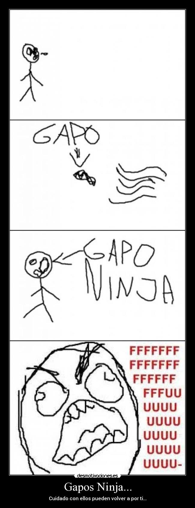 Gapos Ninja... - Cuidado con ellos pueden volver a por ti...