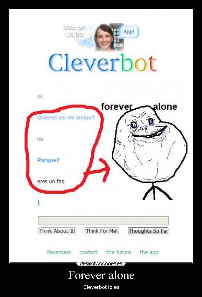 Forever alone - Cleverbot lo es