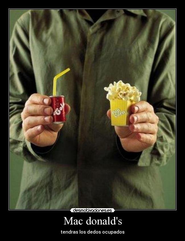 Mac donalds - tendras los dedos ocupados
