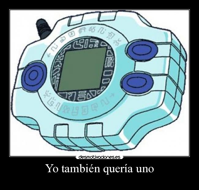 carteles tambien queria uno digimon desmotivacion desmotivaciones