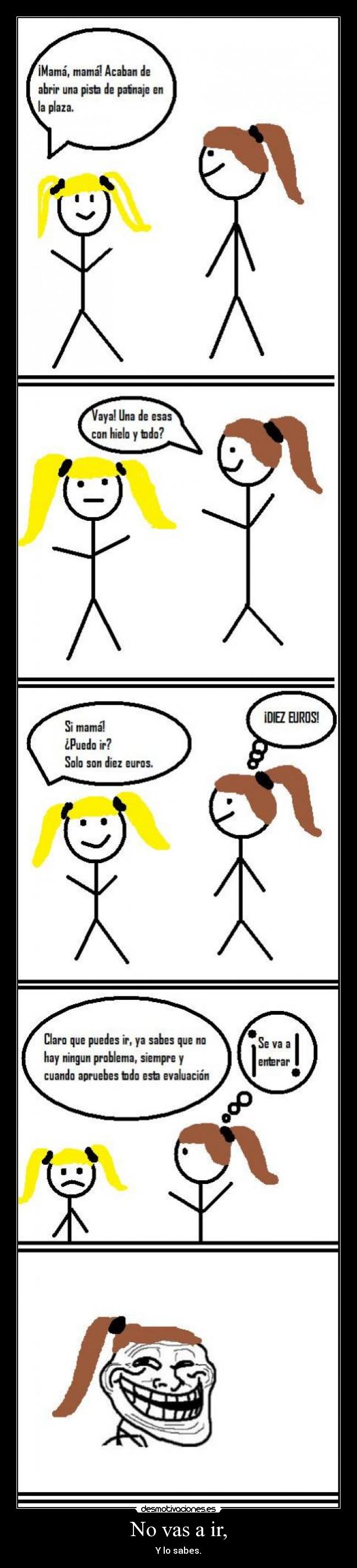 No vas a ir, - Y lo sabes.