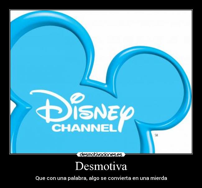 Desmotiva - Que con una palabra, algo se convierta en una mierda