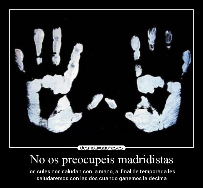 No os preocupeis madridistas -