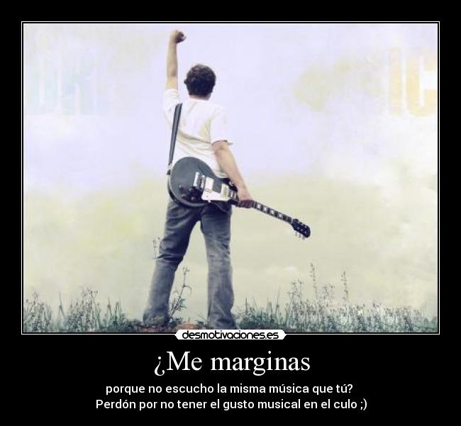 ¿Me marginas -