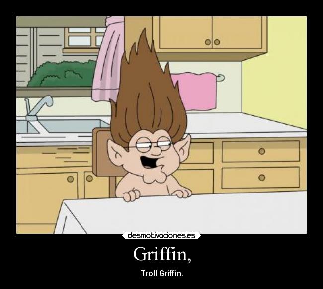 Griffin, - Troll Griffin.