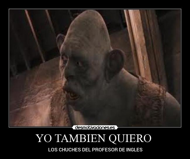 YO TAMBIEN QUIERO  - LOS CHUCHES DEL PROFESOR DE INGLES