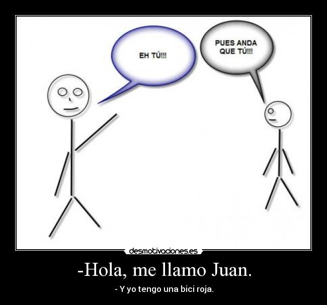 -Hola, me llamo Juan. - 