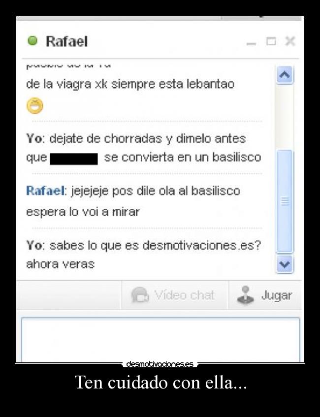 Ten cuidado con ella... -