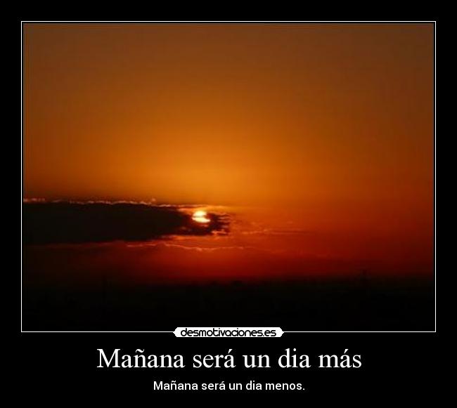 Mañana será un dia más -