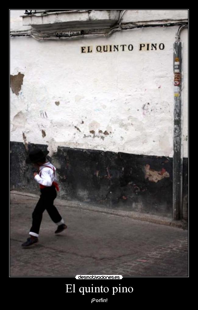 El quinto pino - ¡Porfin!