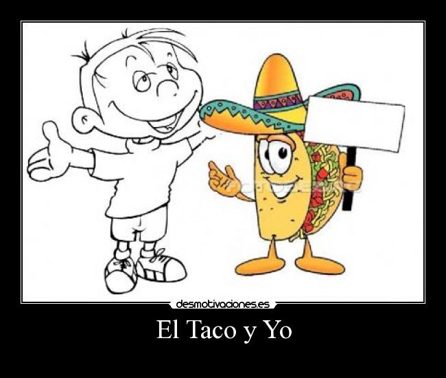 El Taco y Yo -