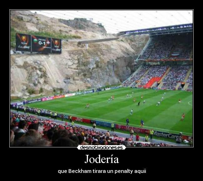Jodería - que Beckham tirara un penalty aquii