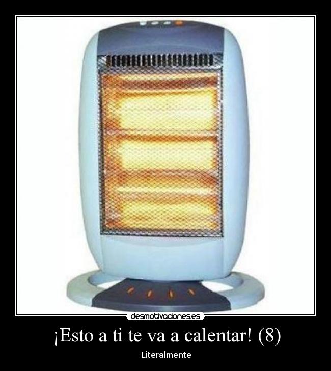 ¡Esto a ti te va a calentar! (8) - 
