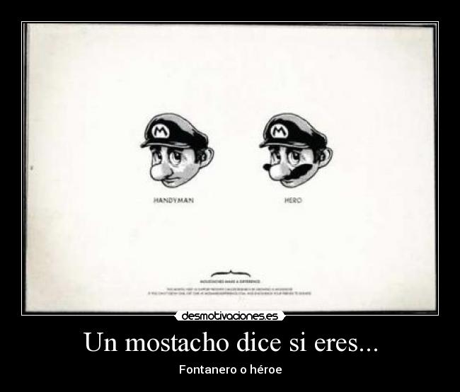Un mostacho dice si eres... -