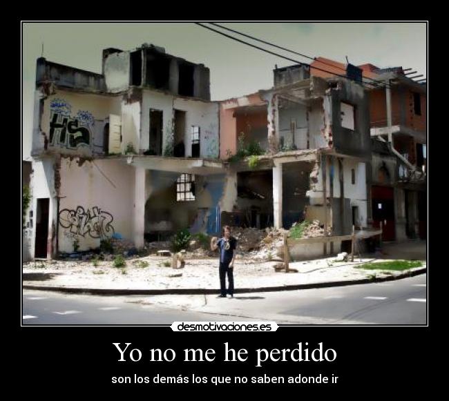 carteles yo no me perdido son demas saben donde ir confusion fail cagada monumental pepino-1998 desmotivaciones