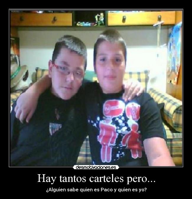 Hay tantos carteles pero... -