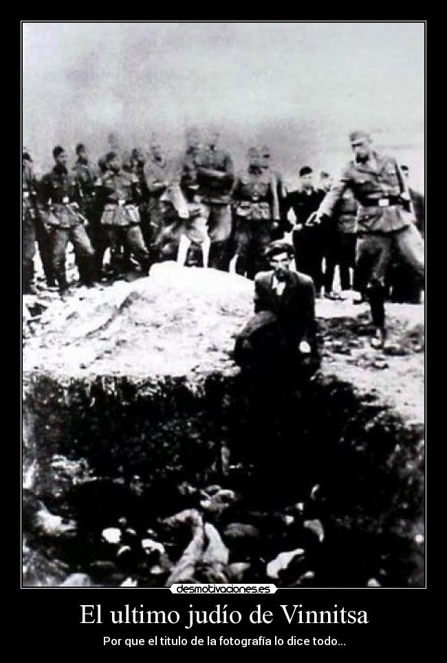 El ultimo judío de Vinnitsa - Por que el titulo de la fotografía lo dice todo...