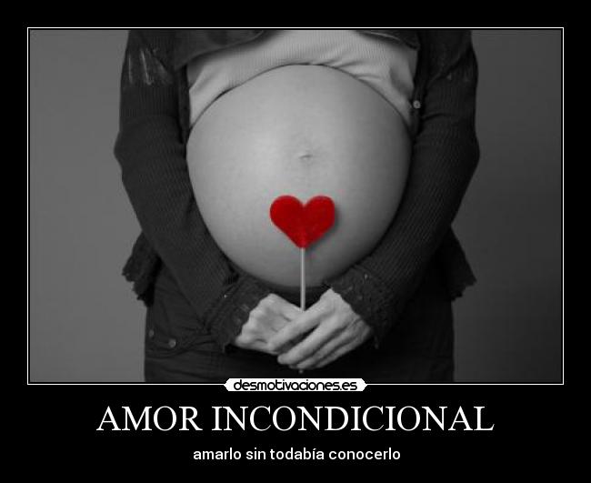 carteles amor amor incondicional embarazo desmotivaciones