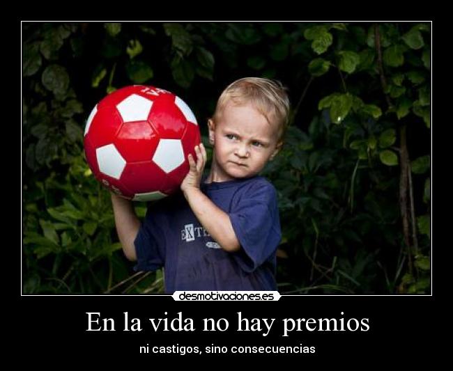 En la vida no hay premios -