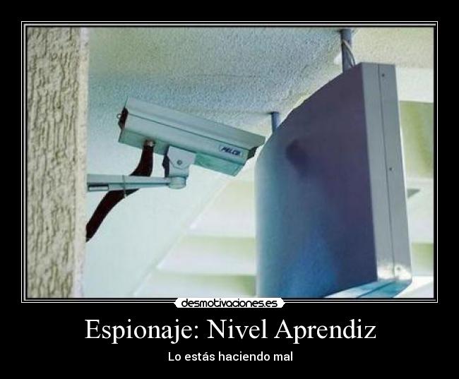 carteles mal espionaje loool camara mal cagada has lol inutil desmotivaciones