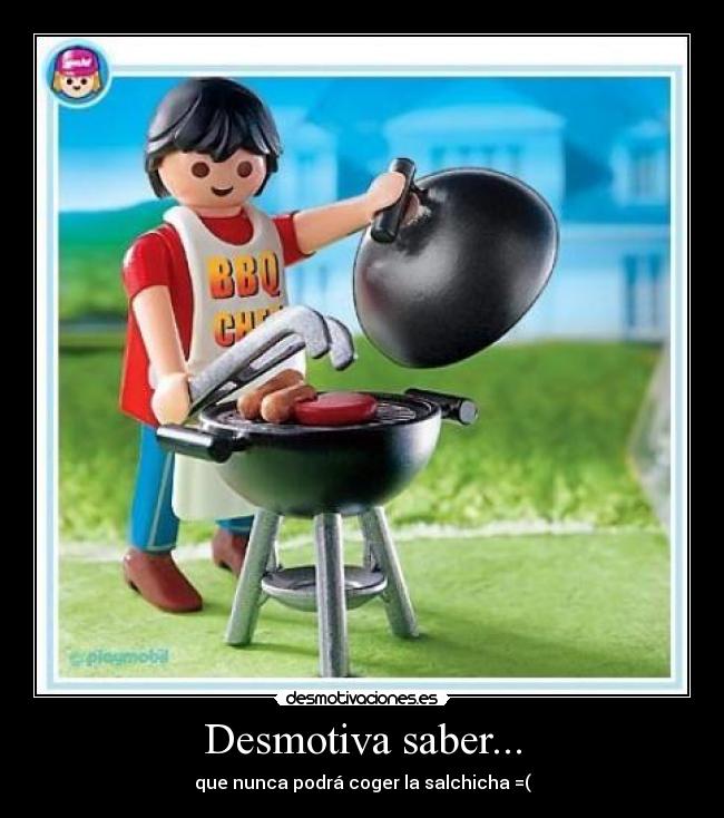 Desmotiva saber... - 