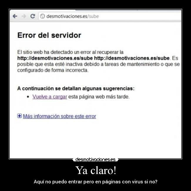 Ya claro! - Aquí no puedo entrar pero en páginas con virus si no?