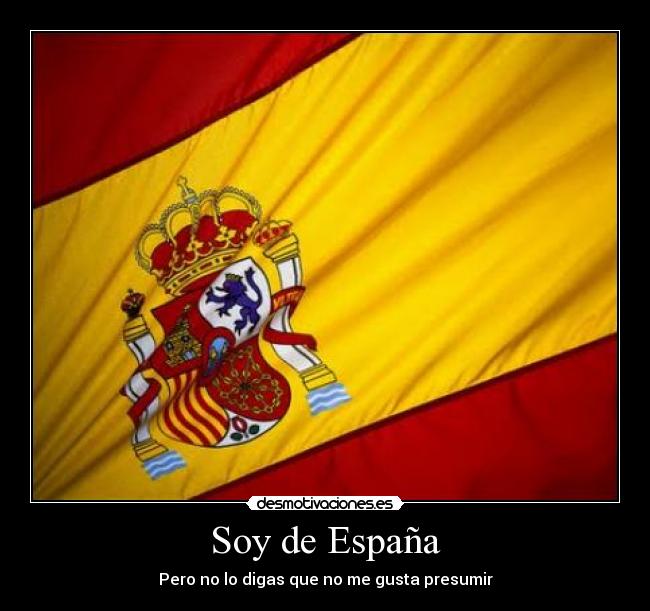 Soy de España - Pero no lo digas que no me gusta presumir