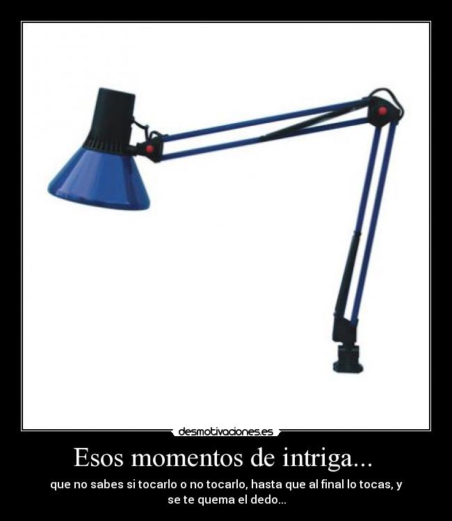 Esos momentos de intriga...  - 