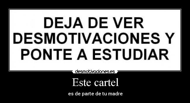 Este cartel - es de parte de tu madre