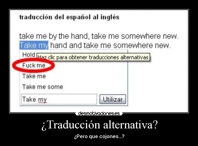¿Traducción alternativa? - ¿Pero que cojones...?