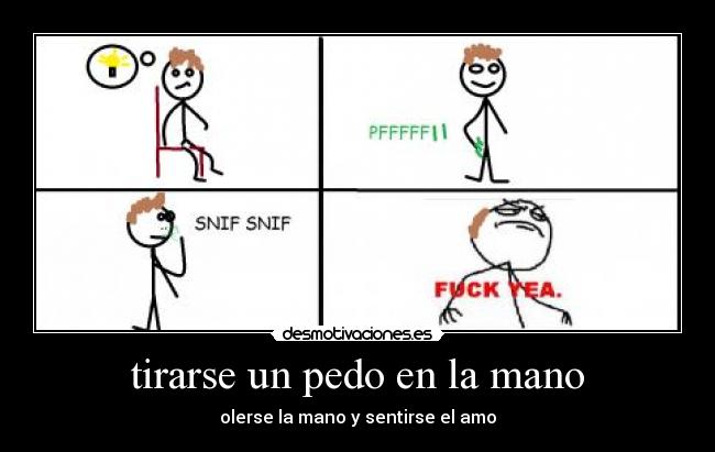 tirarse un pedo en la mano - 