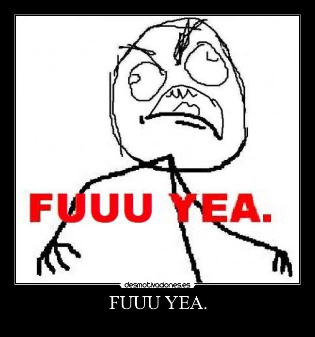FUUU YEA. -