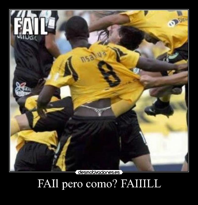 FAIl pero como? FAIIILL -