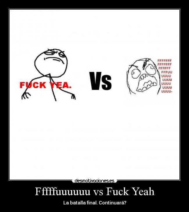 Fffffuuuuuu vs Fuck Yeah -