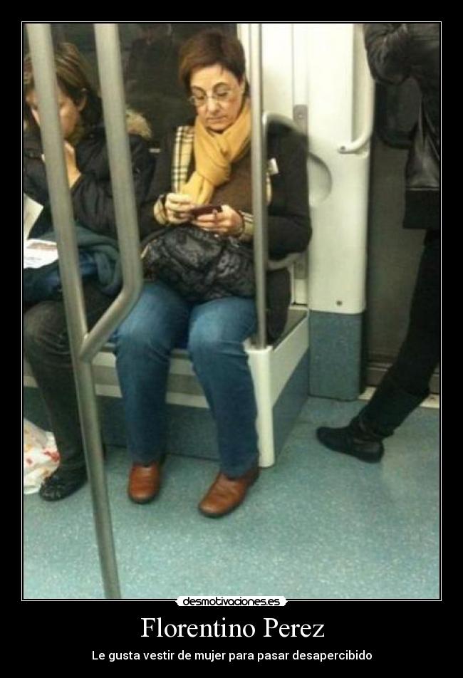 Florentino Perez - Le gusta vestir de mujer para pasar desapercibido