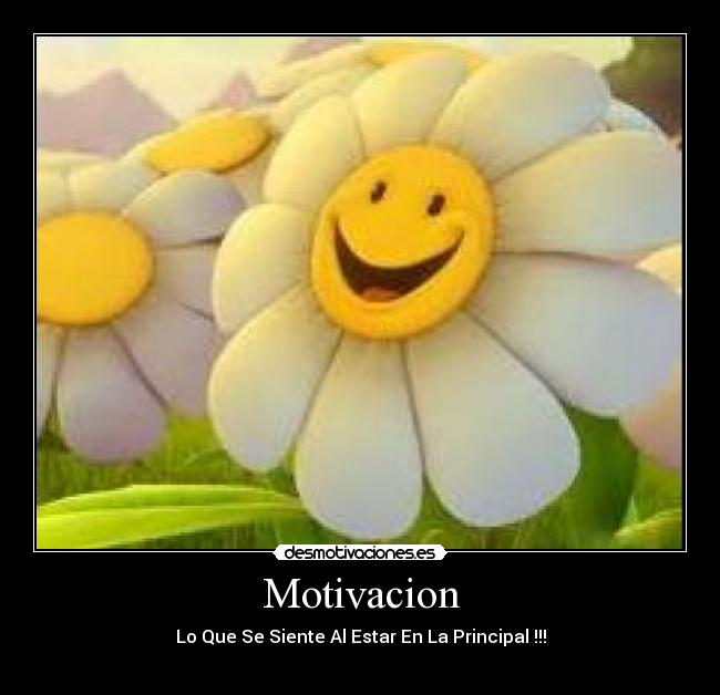 Motivacion - Lo Que Se Siente Al Estar En La Principal !!!