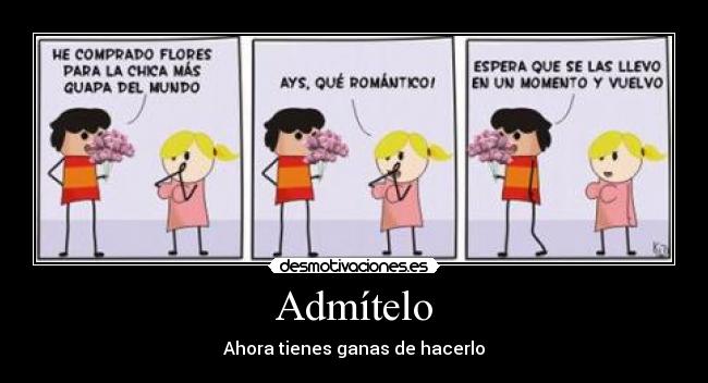 Admítelo - Ahora tienes ganas de hacerlo