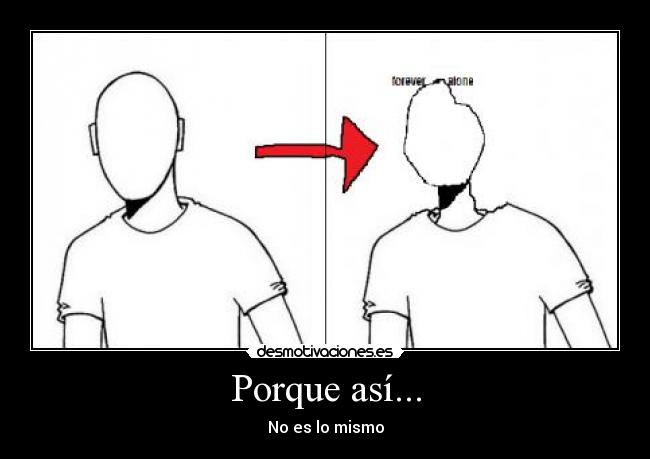 Porque así... - No es lo mismo