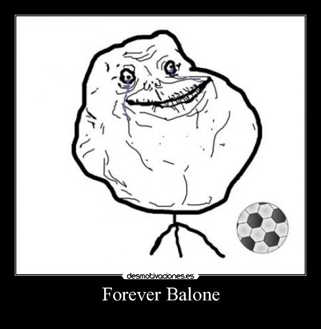 Forever Balone - 