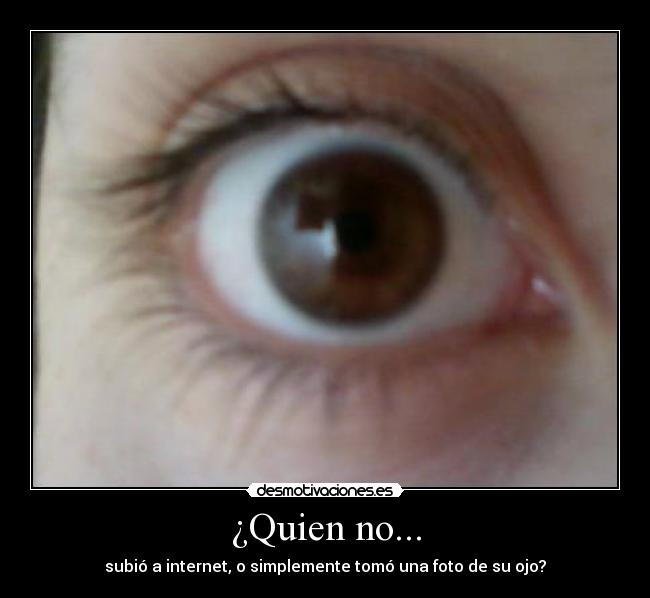 ¿Quien no... -