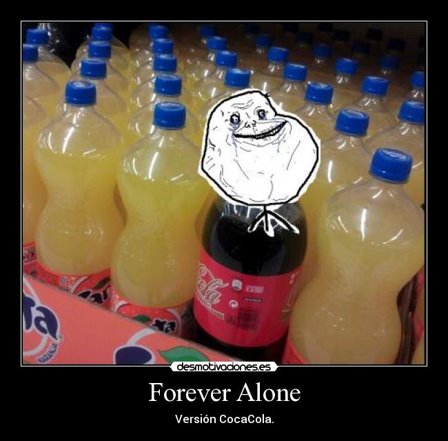 Forever Alone - Versión CocaCola.
