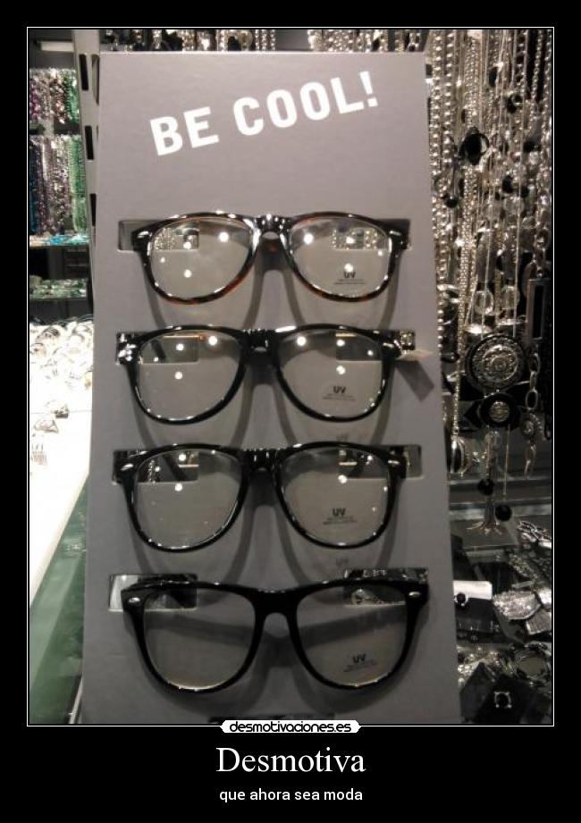 Desmotiva - que ahora sea moda