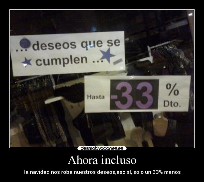 Ahora incluso - la navidad nos roba nuestros deseos,eso sí, solo un 33% menos