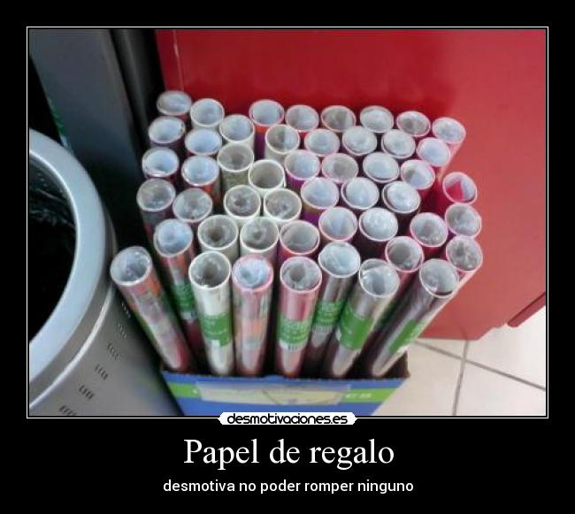 Papel de regalo - desmotiva no poder romper ninguno