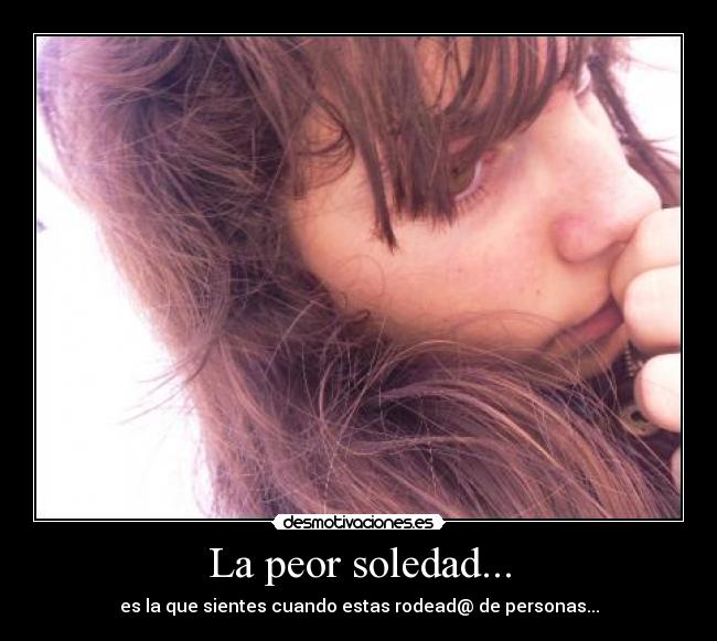 La peor soledad... - 