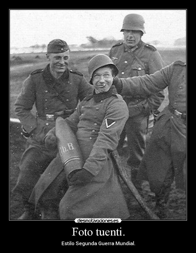 Foto tuenti. - Estilo Segunda Guerra Mundial.