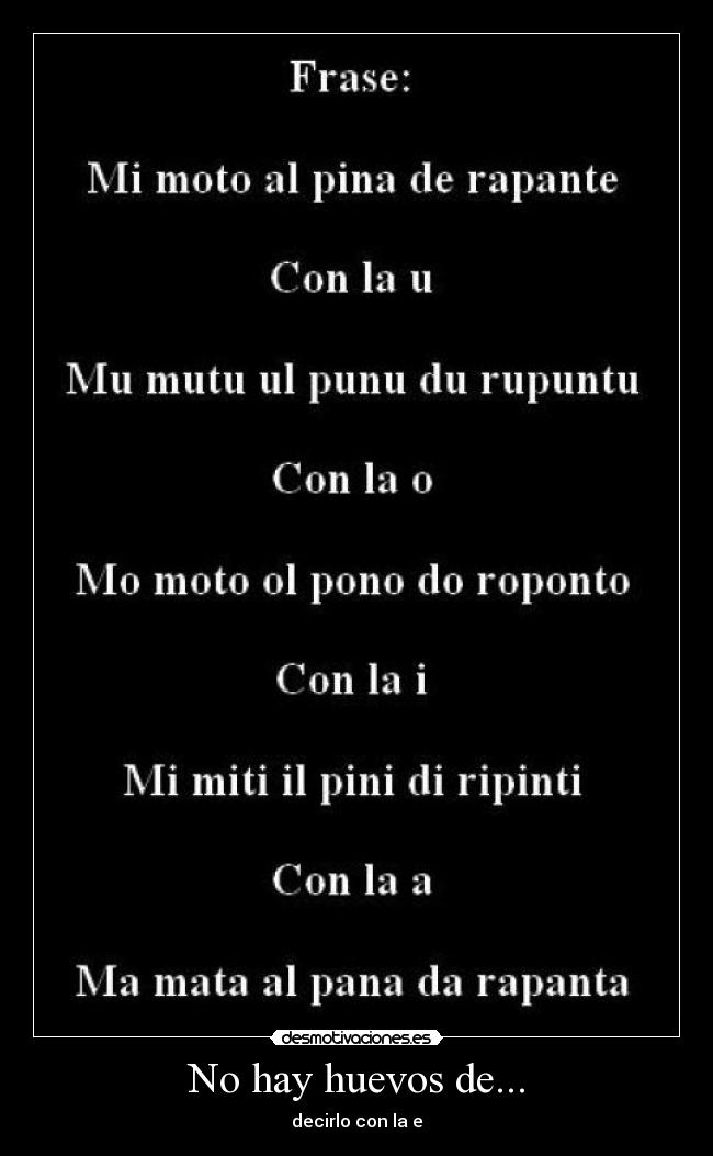 No hay huevos de... -