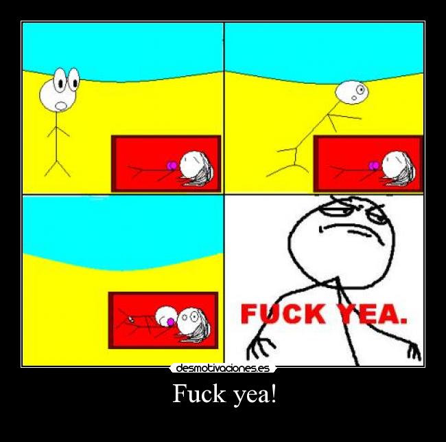 Fuck yea! -