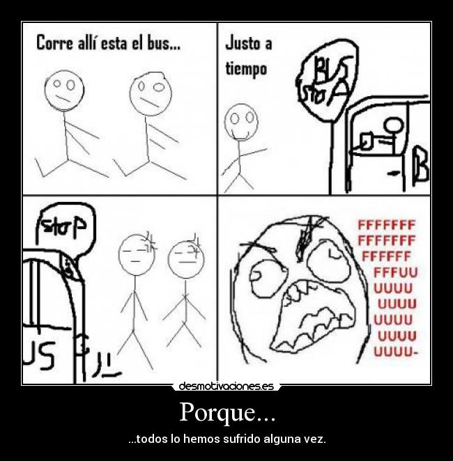 Porque... - ...todos lo hemos sufrido alguna vez.