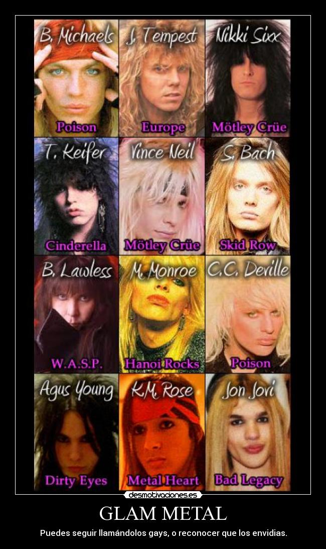GLAM METAL - Puedes seguir llamándolos gays, o reconocer que los envidias.